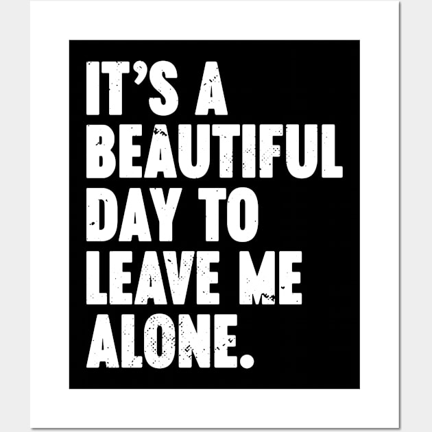 It's A Beautiful Day To Leave Me Alone Vintage Retro (White) Wall Art by Luluca Shirts